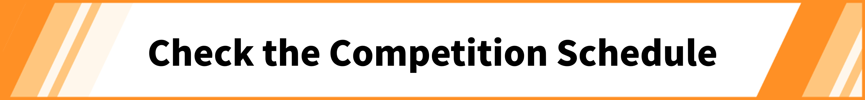 Check the Competition Schedule