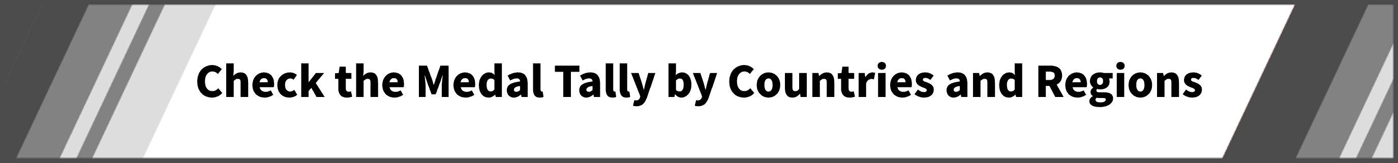 Check the Medal Tally by Countries and Regions